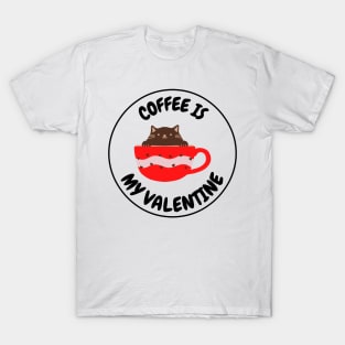 Coffee Is My Valentine - Gifts For Coffee Lovers T-Shirt